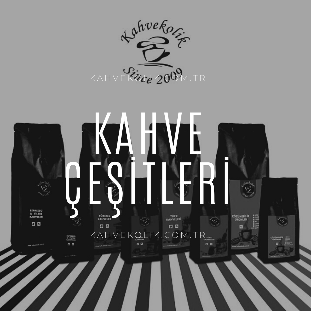 Kahve Çeşitleri En Uygun Fiyatlarla KAHVEKOLİK